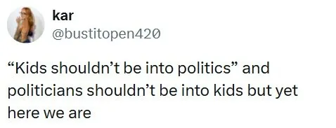 Kids shouldnt be into politics